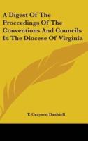 A Digest Of The Proceedings Of The Conventions And Councils In The Diocese Of Virginia