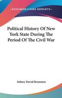 Political History Of New York State During The Period Of The Civil War