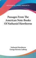Passages From The American Note-Books Of Nathaniel Hawthorne