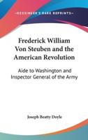 Frederick William Von Steuben and the American Revolution