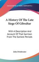A History Of The Late Siege Of Gibraltar