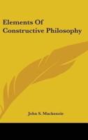 Elements Of Constructive Philosophy