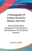 A Monograph Of Lichens Found In Britain, Part One