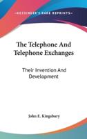 The Telephone And Telephone Exchanges