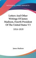 Letters And Other Writings Of James Madison, Fourth President Of The United States V3