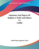 Opinions And Papers Of Stephen J. Field And Others V1 (1890)