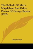 The Ballade Of Mary Magdalene And Other Poems Of George Baxter (1922)