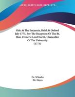 Ode At The Encaenia, Held At Oxford July 1773, For The Reception Of The Rt. Hon. Frederic Lord North, Chancellor Of The University (1773)