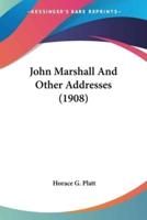 John Marshall And Other Addresses (1908)