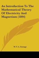 An Introduction To The Mathematical Theory Of Electricity And Magnetism (1894)