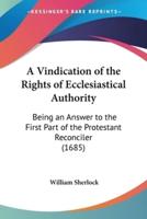 A Vindication of the Rights of Ecclesiastical Authority