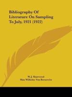 Bibliography Of Literature On Sampling To July, 1921 (1922)