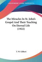 The Miracles In St. John's Gospel And Their Teaching On Eternal Life (1922)