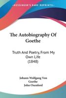 The Autobiography Of Goethe