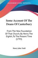Some Account Of The Deans Of Canterbury