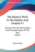 The Master's Word In The Epistles And Gospels V1