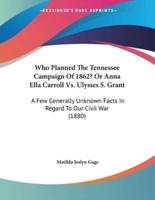 Who Planned The Tennessee Campaign Of 1862? Or Anna Ella Carroll Vs. Ulysses S. Grant