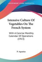 Intensive Culture Of Vegetables On The French System