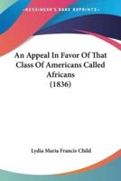 An Appeal In Favor Of That Class Of Americans Called Africans (1836)