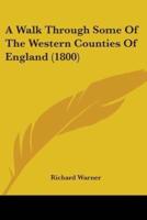 A Walk Through Some Of The Western Counties Of England (1800)