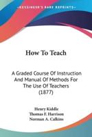 How To Teach