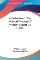 A Collection Of The Political Writings Of William Leggett V2 (1840)