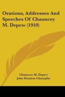 Orations, Addresses And Speeches Of Chauncey M. Depew (1910)