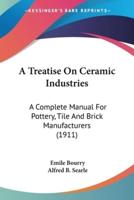 A Treatise On Ceramic Industries