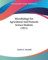 Microbiology For Agricultural And Domestic Science Students (1911)