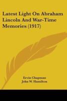 Latest Light On Abraham Lincoln And War-Time Memories (1917)