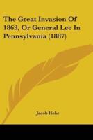 The Great Invasion Of 1863, Or General Lee In Pennsylvania (1887)