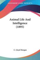 Animal Life And Intelligence (1895)