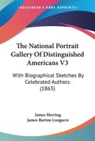 The National Portrait Gallery Of Distinguished Americans V3