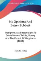 My Opinions And Betsey Bobbet's