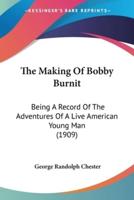 The Making Of Bobby Burnit