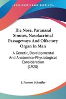 The Nose, Paranasal Sinuses, Nasolacrimal Passageways And Olfactory Organ In Man