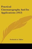 Practical Cinematography And Its Applications (1913)