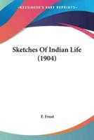 Sketches Of Indian Life (1904)