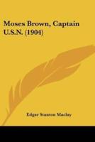 Moses Brown, Captain U.S.N. (1904)