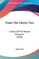 Under The Liberty Tree