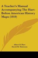A Teacher's Manual Accompanying The Hart-Bolton American History Maps (1919)