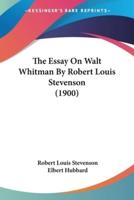 The Essay On Walt Whitman By Robert Louis Stevenson (1900)