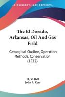 The El Dorado, Arkansas, Oil And Gas Field