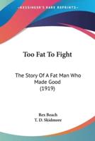 Too Fat To Fight
