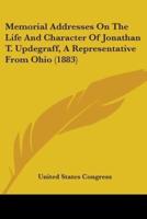Memorial Addresses On The Life And Character Of Jonathan T. Updegraff, A Representative From Ohio (1883)