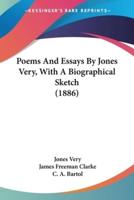 Poems And Essays By Jones Very, With A Biographical Sketch (1886)