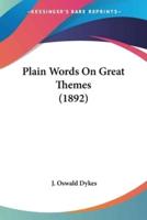 Plain Words On Great Themes (1892)