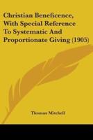 Christian Beneficence, With Special Reference To Systematic And Proportionate Giving (1905)