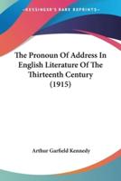 The Pronoun Of Address In English Literature Of The Thirteenth Century (1915)