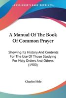 A Manual Of The Book Of Common Prayer